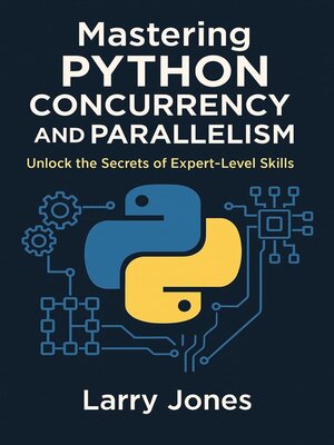 cover image of Mastering Python Concurrency and Parallelism
